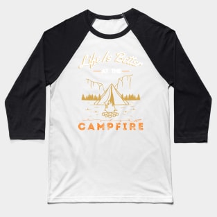 Life Is Better At The Campfire Baseball T-Shirt